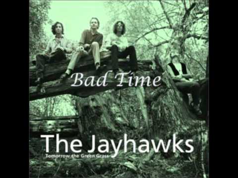 The Jayhawks - Bad Time