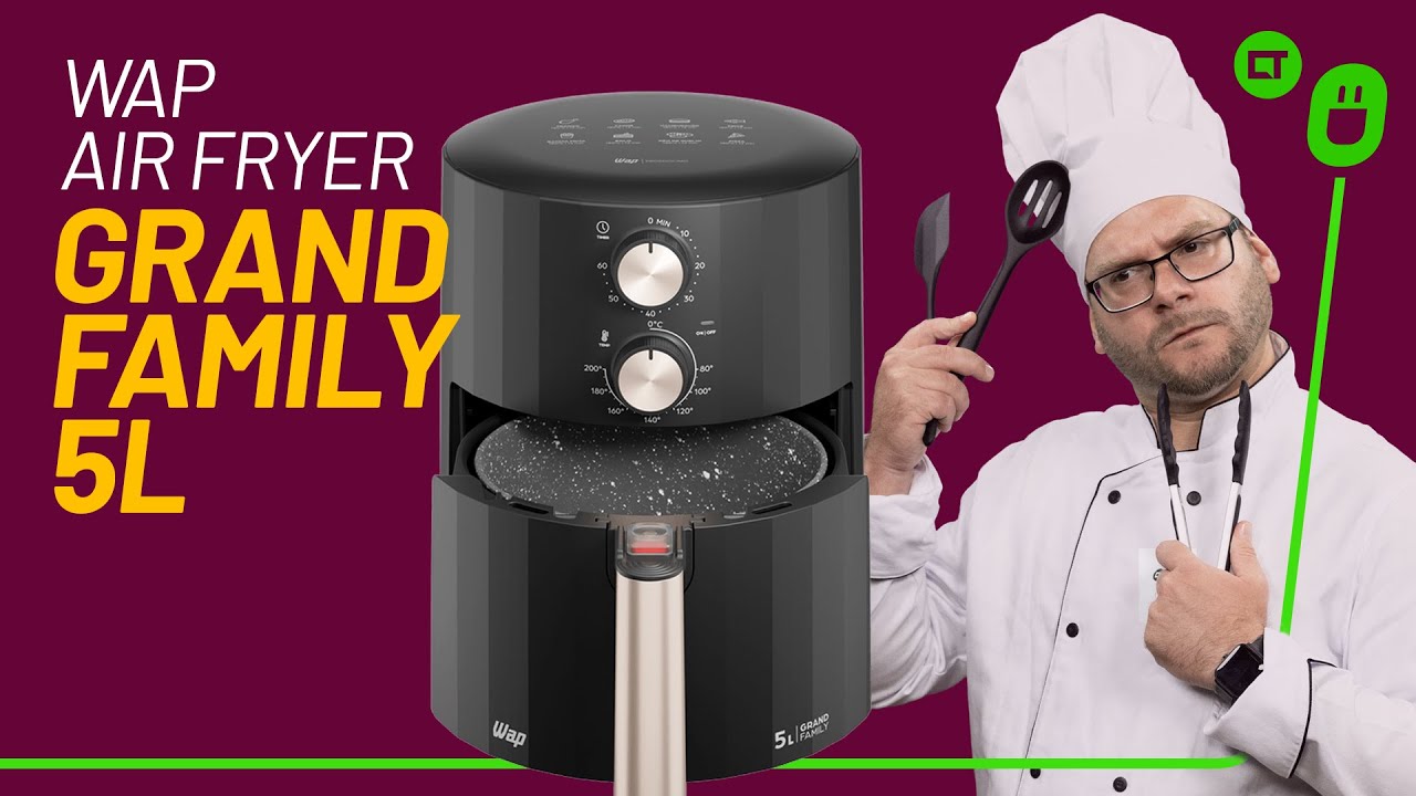 WAP Air Fryer Grand Family 5L: not that spacious!