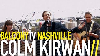 COLM KIRWAN - MAKIN' IT (BalconyTV)