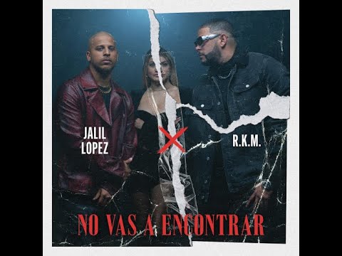 Jalil Lopez Feat R. K.M. - No Vas A Encontrar (Bachata)