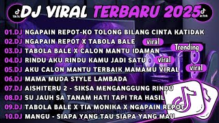 Download lagu DJ TIKTOK TERBARU 2025||DJ KO TOLONG BILANG CINTA KA TIDAK🎵DJ NGAPAIN REPOT X TABOLA BALE FULL ALBUM mp3