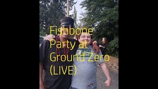 Fishbone - Party at Ground Zero (LIVE)