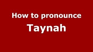 How to pronounce Taynah