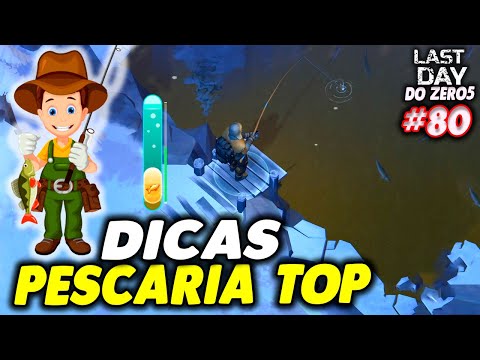 DICAS PARA UMA PESCARIA TOP - LAST DAY DO ZERO 5 #80
