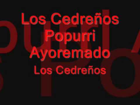 Popurri Ayoremado Los Cedreños