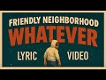 Pcam - Friendly Neighborhood Whatever feat. Kev2real (Official Lyric Video)