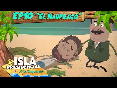 Isla Presidencial - 3ra Temporada - Ep. 10 El Naufrago