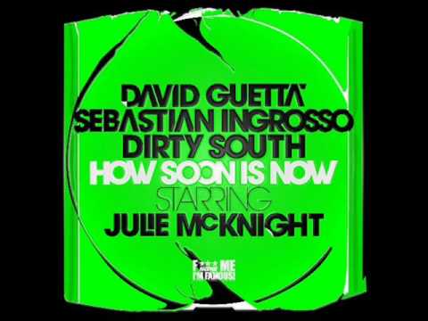 David Guetta, Sebastian Ingrosso, Dirty South feat Julie McKnight - How Soon Is Now (Radio Edit)