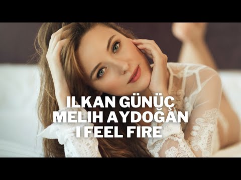 Ilkan Günüç & Melih Aydoğan & Osman Altun - I Feel Fire (Original Mix)