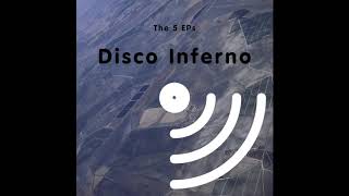 Disco Inferno - The 5 EPs (Full Album)
