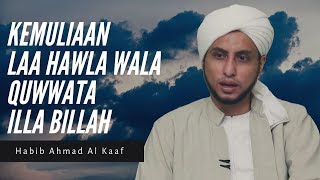 Download lagu Kemuliaan Laa Hawla Walaa Quwwata Illa Billah ᴴᴰ | Habib Ahmad Al Kaaf mp3 Download lagu Kemuliaan Laa Hawla Walaa Quwwata Illa Billah ᴴᴰ | Habib Ahmad Al Kaaf mp3