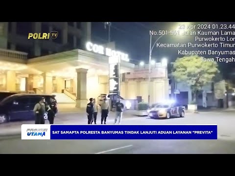 SAT SAMAPTA POLRESTA BANYUMAS TINDAK LANJUT ADUAN LAYANAN PREVITA
