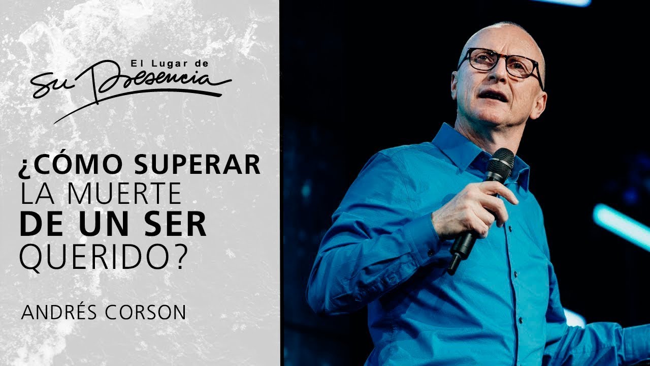 ¿Cómo superar la muerte de un ser querido?  - Andrés Corson | Prédicas Cortas #53