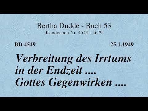 BD 4549 - VERBREITUNG DES IRRTUMS IN DER ENDZEIT .... GOTTES GEGENWIRKEN ....