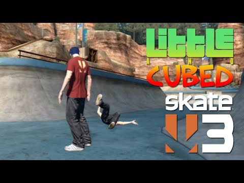Little and Cubed: Skate 3