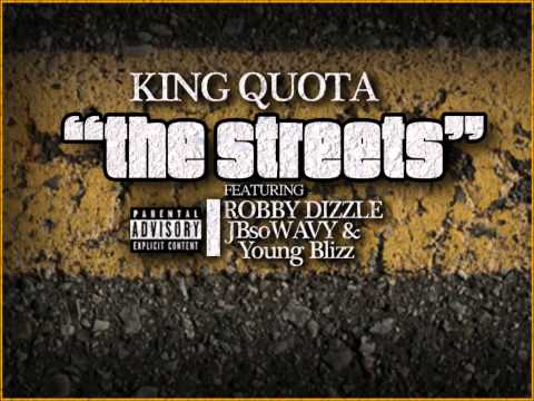 King Quota "The Streets" Ft. Robby Dizzle, JbSoWavy & Young Blizz