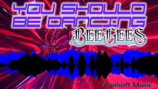 The Bee Gees - You Should Be Dancing (Axelsoft&#39;s Disco Remix)