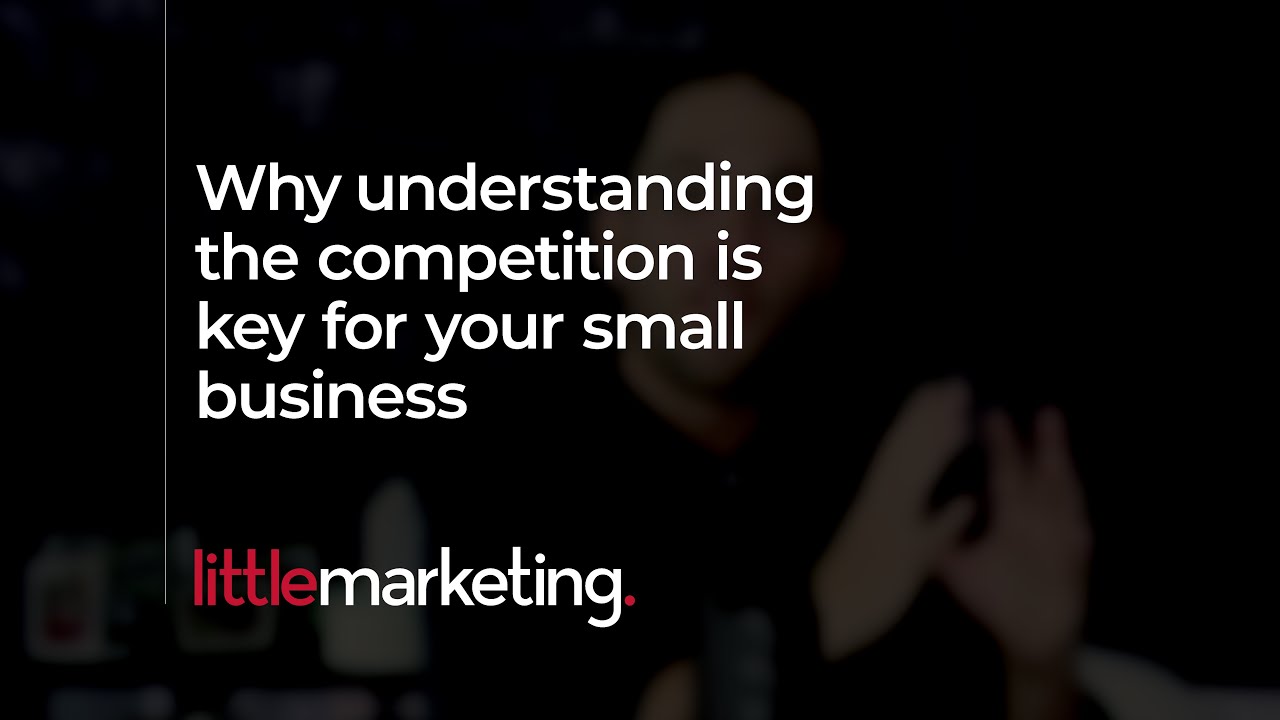 Why understanding the competition is key for your small business