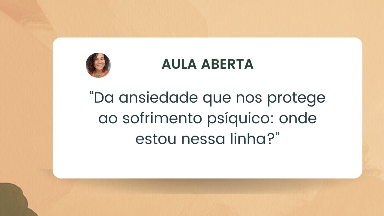 Da ansiedade que nos protege ao sofrimento psíquico: onde estou nessa linha?