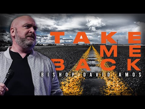 Take Me Back - Bishop David Amos