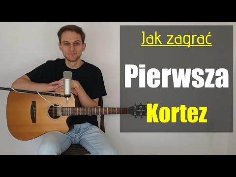 #307 Jak zagrać na gitarze Pierwsza - Kortez - JakZagrac.pl