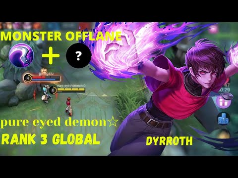 MONSTER OFFLANE DYRROTH ❗| GAMEPLAY DYRROTH TOP 3 GLOBAL BY pure eyed demon☆| MOBILE LEGENDS