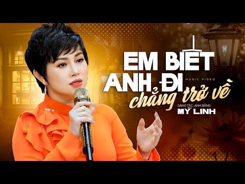 Em Biết Anh Đi Chẳng Trở Về - Mỹ Linh | Nhạc Tình Hải Ngoại (MV)