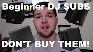 Beginner DJ Subwoofers | 5 Reasons to NOT buy beginner  Powered Subwoofers