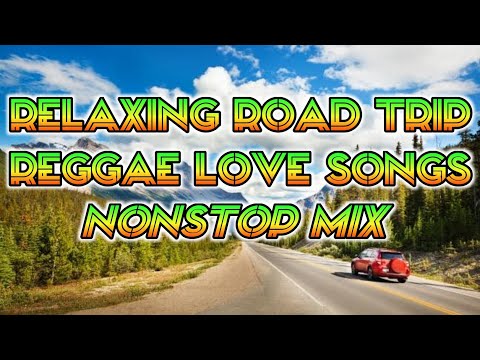 BEST RELAXING ROAD TRIP LOVE SONGS || REGGAE REMIX || NONSTOP MIX - DJ SOYMIX