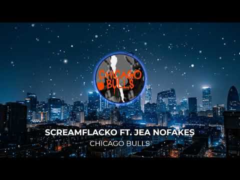 CHICAGO BULLS - Screamflacko Ft. Jea Nofakes