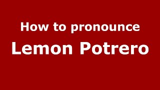 How to pronounce Lemon Potrero