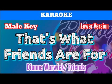 That's What Friends Are For by Dionne Warwick & Friends (Karaoke : Male Key : Lower Version)