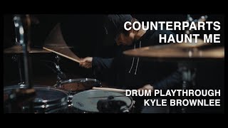Counterparts - &quot;Haunt Me&quot; // Drum Playthrough - Kyle Brownlee