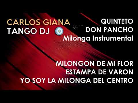 Tanda QUINTETO DON PANCHO - MILONGON DE MI FLOR / ESTAMPA DE VARON / YO SOY LA MILONGA DEL CENTRO