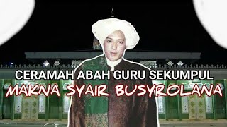 Download lagu Ceramah ABAH GURU SEKUMPUL Tentang Makna Syair Busyrolana mp3