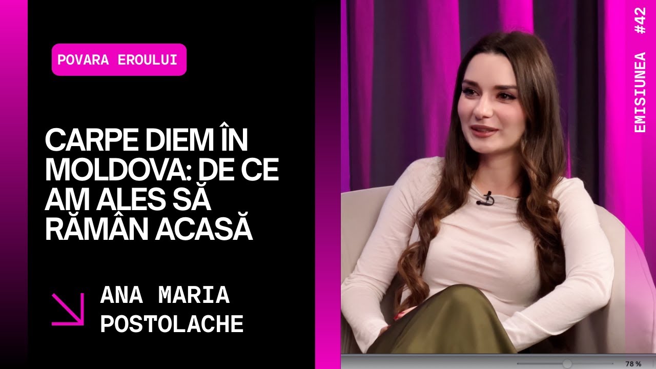 Emisiunea 41. Carpe Diem în Moldova: de ce am ales să rămân acasă, Ana Maria Postolache.