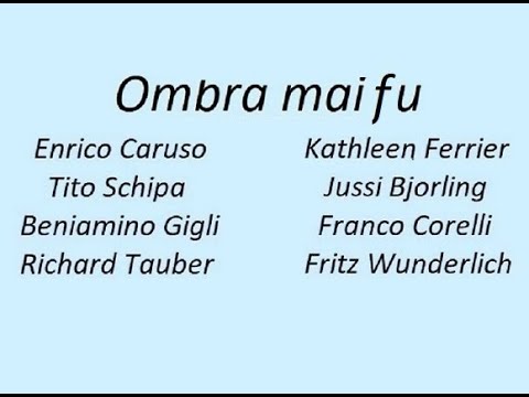 Ombra mai fu (aria only) : Caruso, Schipa, Gigli, Tauber, Ferrier, Bjorling, Corelli,Wunderlich