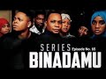 BINADAMU EPISODE 65 SEASON 6