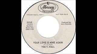 Tom T  Hall   Your Love Is MIne Again