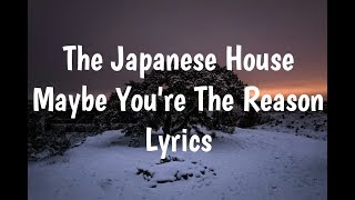 The Japanese House - Maybe You&#39;re The Reason (Lyrics)🎵
