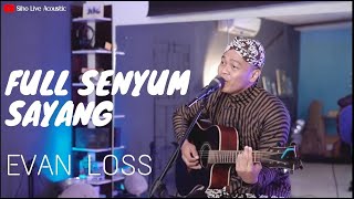 Download lagu FULL SENYUM SAYANG - EVAN LOSS | COVER BY SIHO LIVE ACOUSTIC mp3