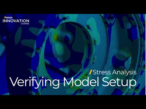Verifying and Validating Model Setup Using Ansys Mechanical — Lesson 1