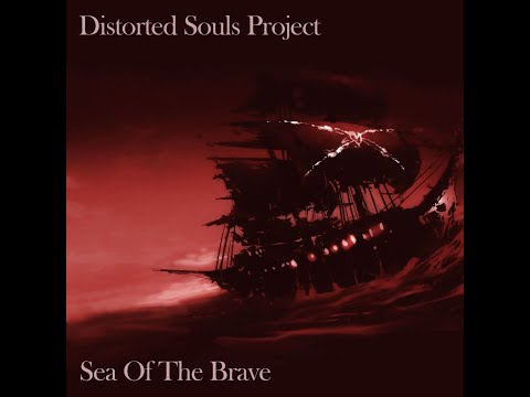 Distorted Souls Project - Sea Of The Brave