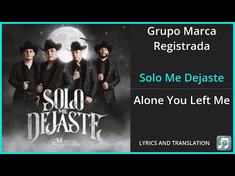 Grupo Marca Registrada - Solo Me Dejaste Lyrics English Translation - Spanish and English