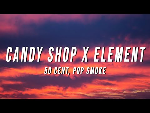 50 Cent, Pop Smoke - Candy Shop X Element (TikTok Mashup) [Lyrics]