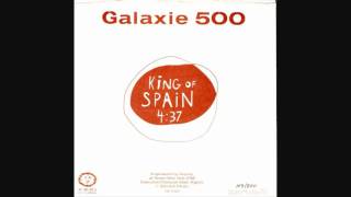 Galaxie 500 - King Of Spain