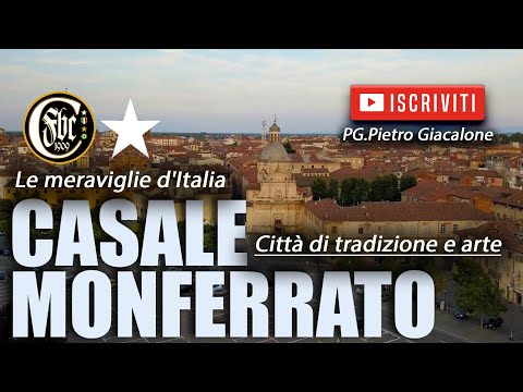 Le meraviglie del mondo:  CASALE MONFERRATO