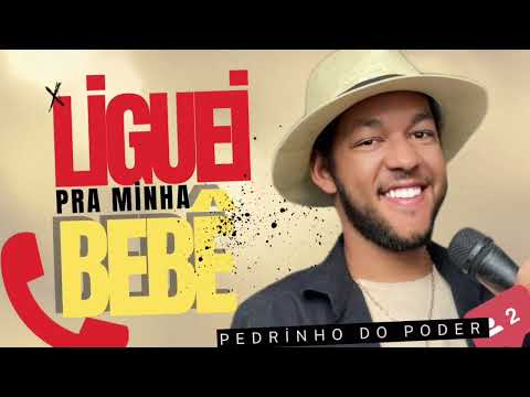 LIGUEI PRA MINHA BEBÊ PEDRINHO DO PODER