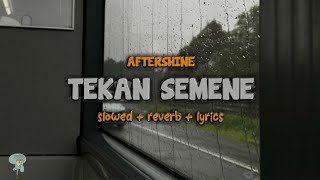 Download lagu TEKAN SEMENE🎧| - aftershine (slowed   reverb   lyrics) - tekan semen critoku ro koe mp3