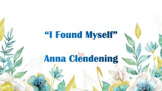 I Found Myself - Anna Clendening || Lyrics